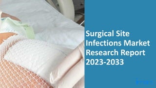 Surgical Site
Infections Market
Research Report
2023-2033
 