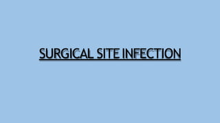 SURGICAL SITEINFECTION
 
