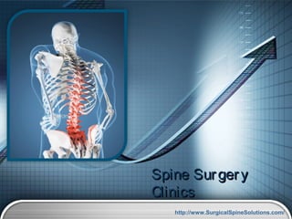 Spine Sur ger y
Clinics
   http://www.SurgicalSpineSolutions.com/
 