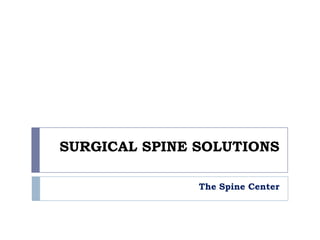 SURGICAL SPINE SOLUTIONS

               The Spine Center
 