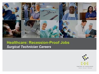 Healthcare: Recession-Proof Jobs
Surgical Technician Careers
 