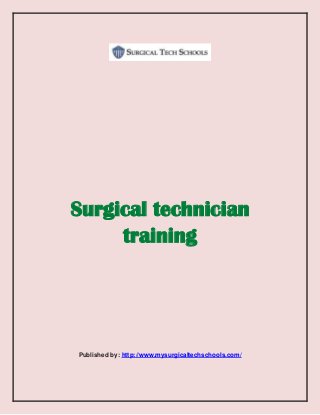 Surgical technician
training

Published by: http://www.mysurgicaltechschools.com/

 