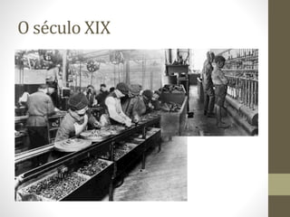 O século XIX
 