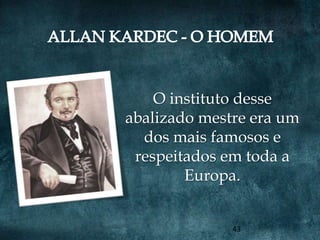 O instituto desse
abalizado mestre era um
  dos mais famosos e
 respeitados em toda a
        Europa.


              43
 