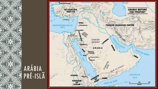 ARÁBIA
PRÉ-ISLÃ
 