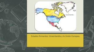 Estados firmantes: Groenlandia y la Unión Europea.
Groenlandia
 