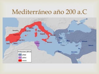 Mediterráneo año 200 a.C
          
 