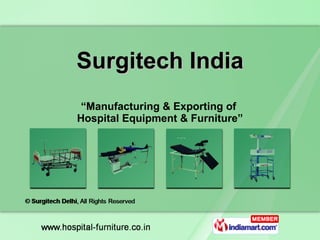 Surgitech India “ Manufacturing & Exporting of  Hospital Equipment & Furniture” 