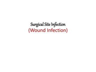 Surgical Site Infection
(Wound Infection)
 