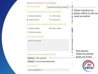 Choisir Cyclisme sur
pistes; même si c’est sur
route ou sentier
Vous pouvez
mettre les photos
prises sur le lieu
 