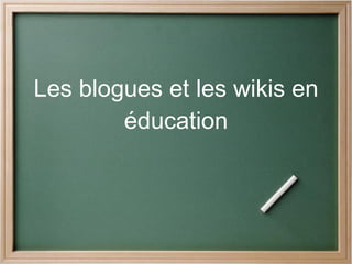 Les blogues et les wikis en éducation 