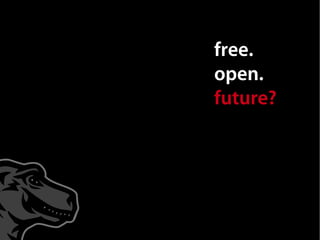 free.
open.
future?
 