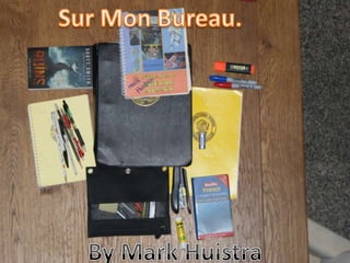 Sur Mon Bureau. By Mark Huistra 