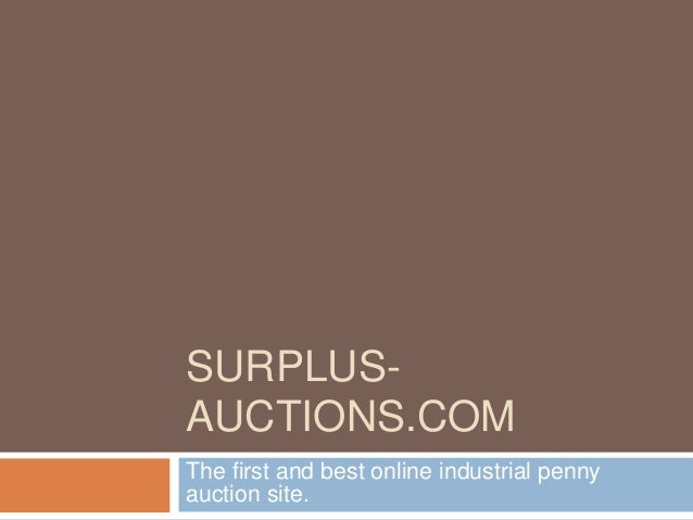 SURPLUS-
AUCTIONS.COM
The first and best online industrial penny
auction site.
 