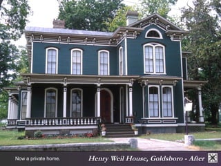 Henry Now a private home. Weil House, Goldsboro - After 
 