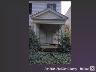 Ivy Hill, Halifax County - Before 
 