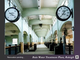 Bain Renovation pending… Water Treatment Plant, Raleigh 
 
