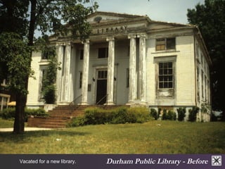 Durham Vacated for a new library. Public Library - Before 
 