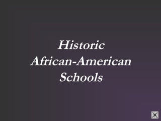 Historic 
African-American 
Schools 
 