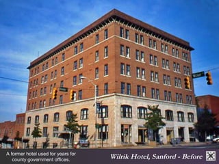 Wilrik A former hotel used for years for Hotel, Sanford - Before 
county government offices. 
 