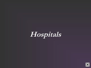 Hospitals 
 