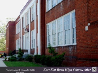 East Flat Former school, now affordable Rock High School, After 
housing. 
 