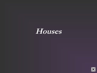 Houses 
 