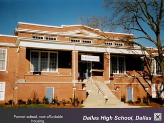 Dallas Former school, now affordable High School, Dallas 
housing. 
 