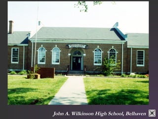 John A. Wilkinson High School, Belhaven 
 