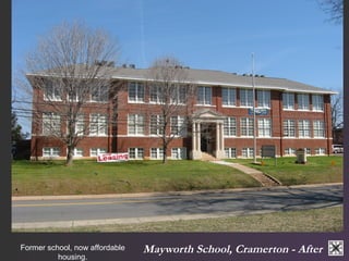 Mayworth Former school, now affordable School, Cramerton - After 
housing. 
 