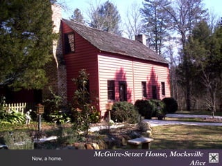 McGuire-Setzer House, Mocksville 
After Now, a home. 
 