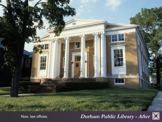 Durham Now, law offices. Public Library - After 
 