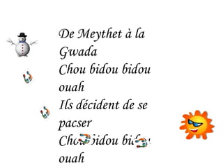 De Meythet à la Gwada Chou bidou bidou ouah Ils décident de se pacser  Chou bidou bidou ouah 