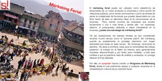 El márketing ferial puede ser utilizado como plataforma de
lanzamiento de un nuevo producto (o empresa) o como acción de
relaciones públicas, como acción promocional o como vía directa de
venta; la multiplicidad de funciones que pueden desarrollare en una
feria hacen de ésta un elemento clave en la comunicación de la
empresa.      Pero, siendo muchas las empresas que acuden
anualmente a una o más ferias y siendo alto –en ocasiones,
altísimo- el presupuesto dedicado a estos menesteres en la
empresa, ¿existe una estrategia de márketing ferial?

Tal vez injustamente, los eventos feriales se han considerado
durante mucho tiempo como el “pariente pobre” del márketing,
cuando es posiblemente el complejo vitamínico con mayor
diversidad que existe en este campo. Sin embargo, raramente se
planifica. Se obvia la pre-feria -clave para la racionalidad del trabajo
posterior-; el trabajo en el Salón es intenso, pero generalmente
impulsivo, descoordinado y, por tanto, poco rentable; y todo esto
conlleva a que la post-feria -fase de análisis y contactos- no consiga
obtener el fruto deseado.

Por ello, en surprise! hemos creado un Programa de Márketing
Ferial, desde el cual podríamos apoyar a cualquier empresa en la
rentabilización máxima de su inversión ferial.
 