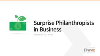 Surprise Philanthropists in Business