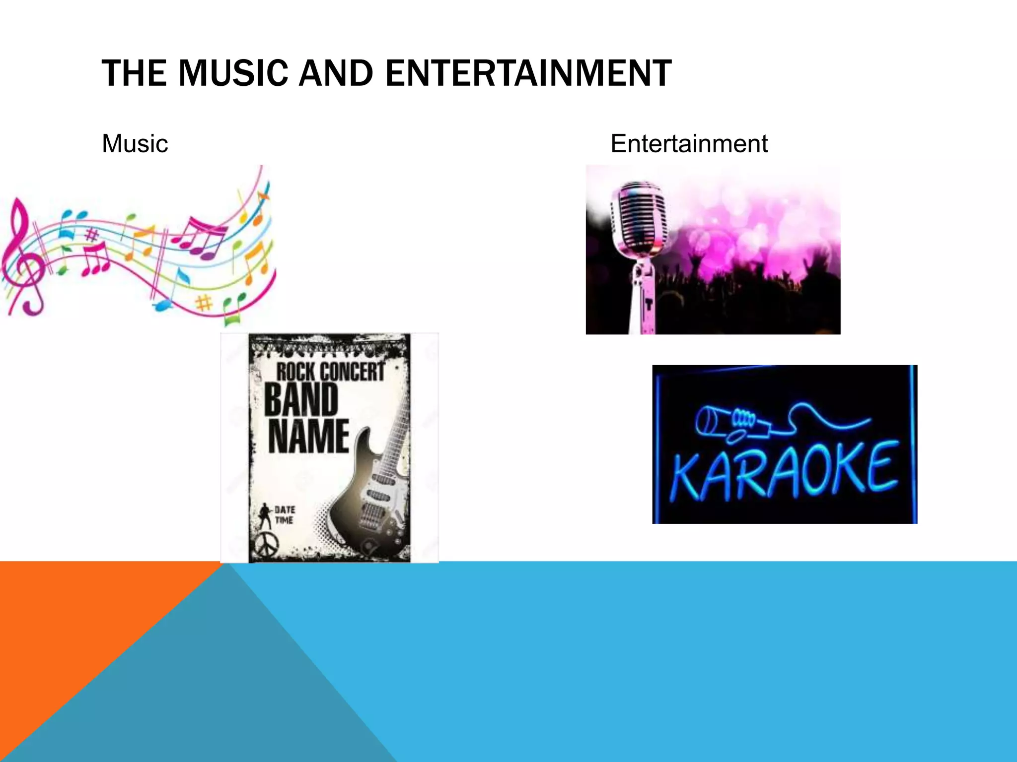 THE MUSIC AND ENTERTAINMENT
Music Entertainment
 