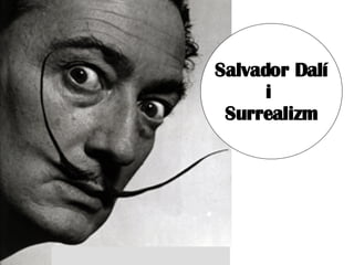 Salvador Dal í  i  Surrealizm 