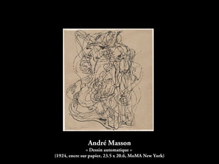 André Masson
« Dessin automatique »
(1924, encre sur papier, 23.5 x 20.6, MoMA New York)
 