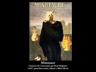 Minotaure
« Numéro 10. Couverture par René Magritte»
(1937, quatrième année, éditeur : Albert Skira)
 