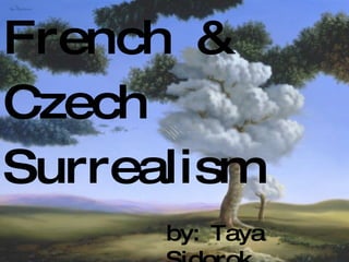 French & Czech Surrealism by: Taya Sidorok 