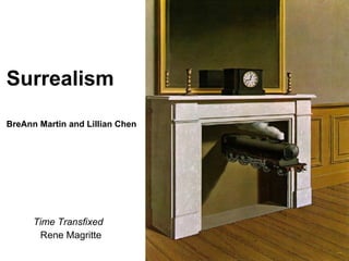 Surrealism BreAnn Martin and Lillian Chen ,[object Object],[object Object]