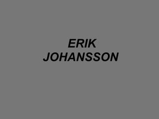 ERIK JOHANSSON 