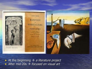 At the beginning     a literature project After mid-20s     focused on visual art 