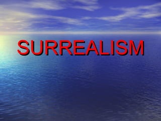SURREALISM 