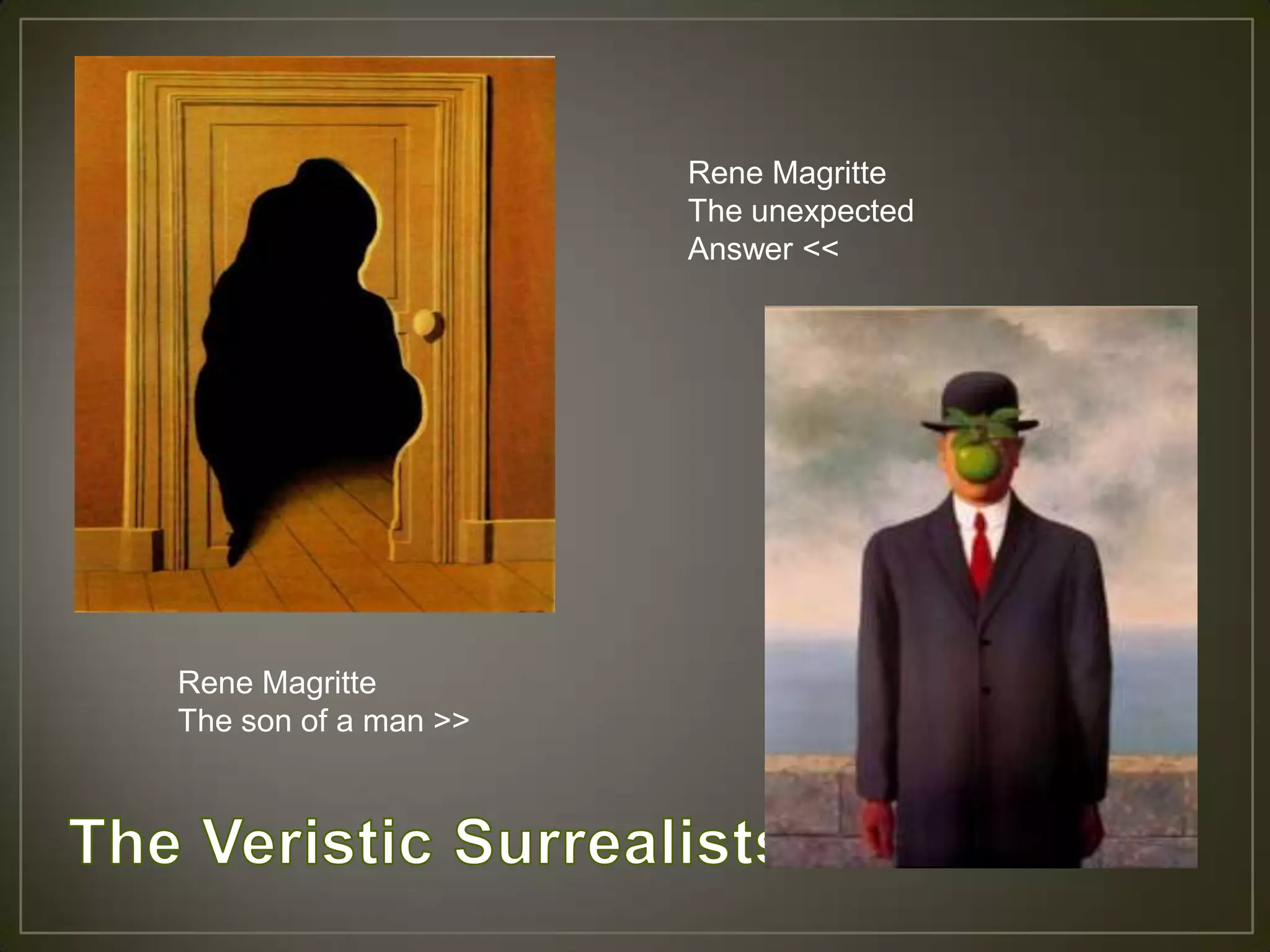 Rene Magritte
                      The unexpected
                      Answer <<




Rene Magritte
The son of a man >>
 