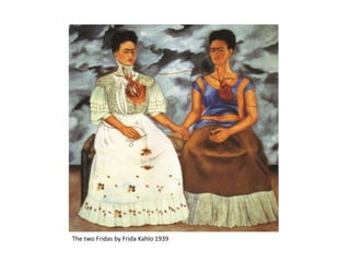 The two Fridas by Frida Kahlo 1939
 