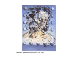 Galatea of the Spheres by Salvador Dali 1932
 