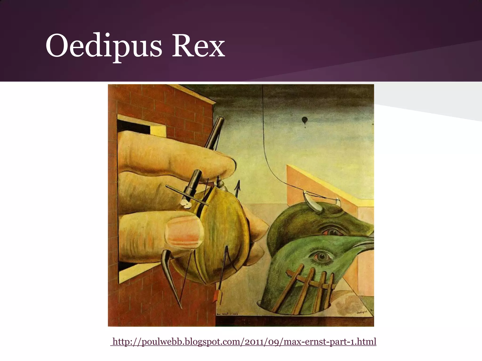 Oedipus Rex




    http://poulwebb.blogspot.com/2011/09/max-ernst-part-1.html
 
