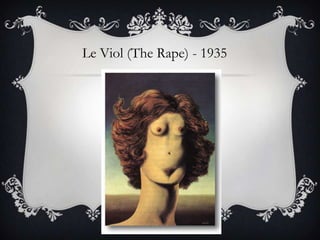 Le Viol (The Rape) - 1935
 