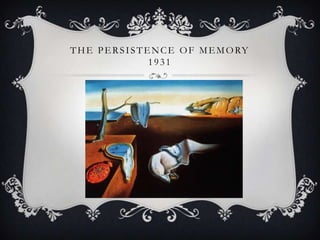 THE PERSISTENCE OF MEMORY
1931
 